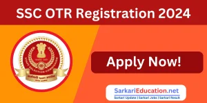 Staff Selection Commission OTR Registration 2024 | SSC OTR Registration 2024