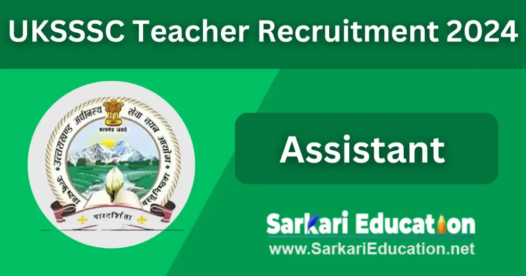 UKSSSC Assistant Teacher Recruitment 2026 Apply Here! UKSSSC Assistant Teacher Recruitment 2024