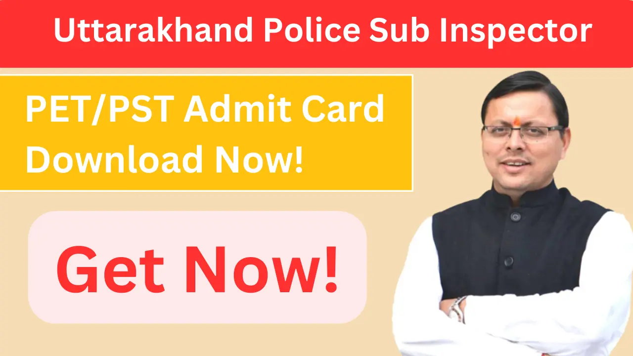Uttarakhand Police Sub Inspector PET/PST Admit Card Download Now!