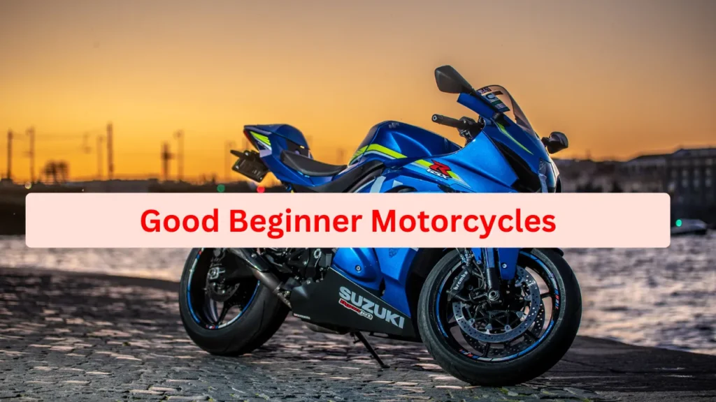 Good Beginner Motorcycles: The Best Picks for New Riders in the US Good Beginner Motorcycles