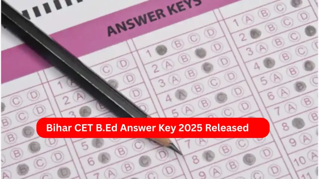 Bihar CET B.Ed Answer Key 2026 Released – Check Now & Calculate Your Score Bihar CET B.Ed Answer Key 2025 Released