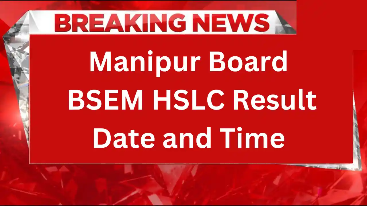 Manipur Board 10th Result 2026: Check BSEM HSLC Result Date and Time at manresults.nic.in Manipur Board 10th Result 2025: Check BSEM HSLC Result Date and Time at manresults.nic.in
