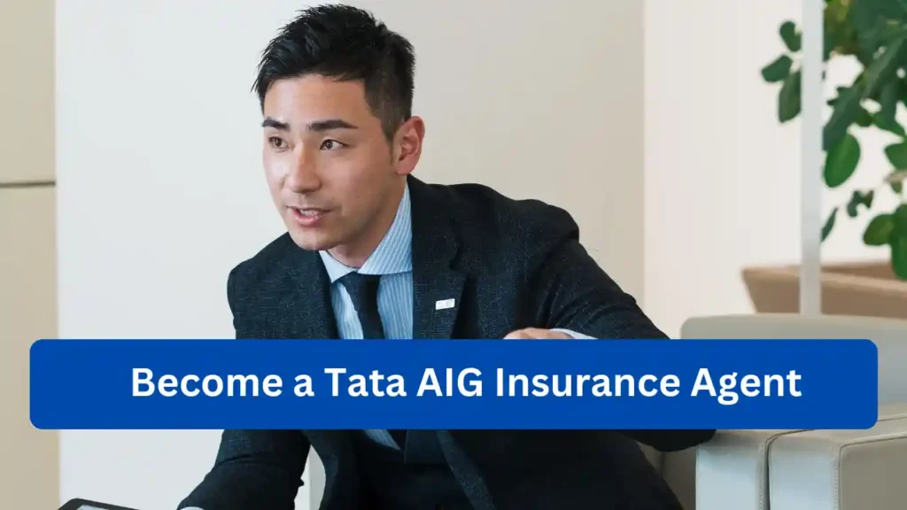 How to Become a Tata AIG Insurance Agent in 2026 – Start Your Career & Income Journey Now Become a Tata AIG Insurance Agent in 2025 – Step-by-Step Guide to Start Your Earning Journey Today