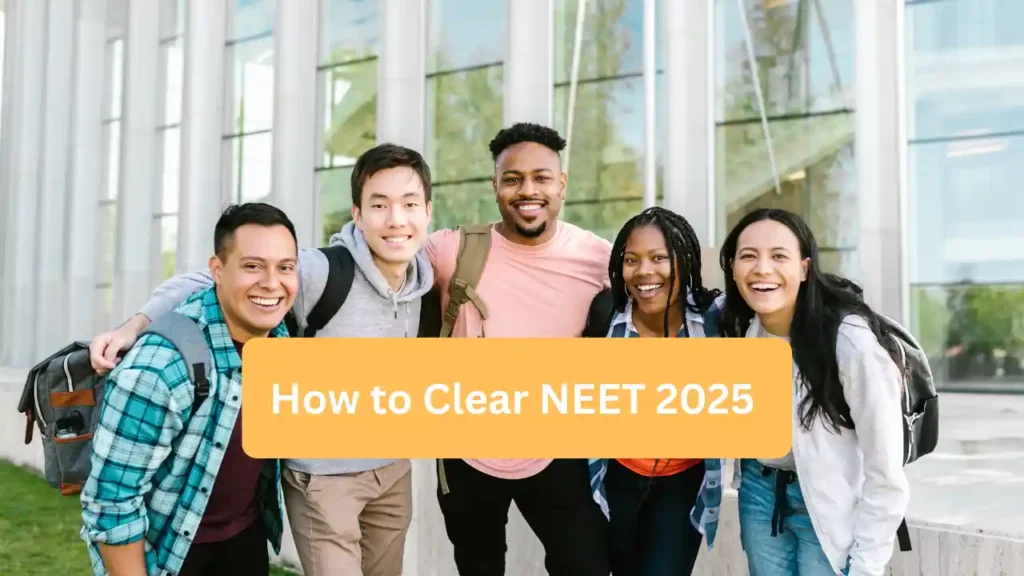 How to Clear NEET 2025 – Meaning, Process, Top Coaching Institutes, Benefits & Who Can Apply [Full Guide]