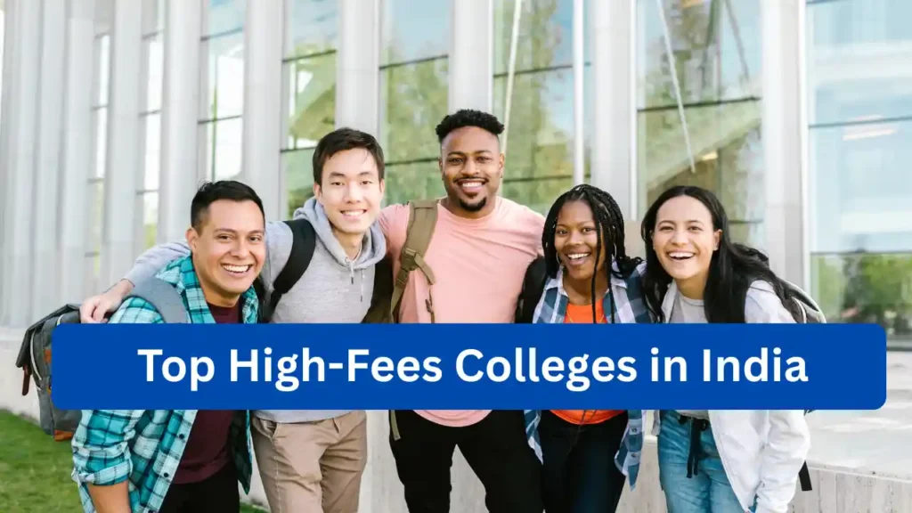 High Tuition, High Hopes – Are India’s Costliest Colleges Really Worth It in 2026? Top High-Fees Colleges in India: Are They Really Worth It?