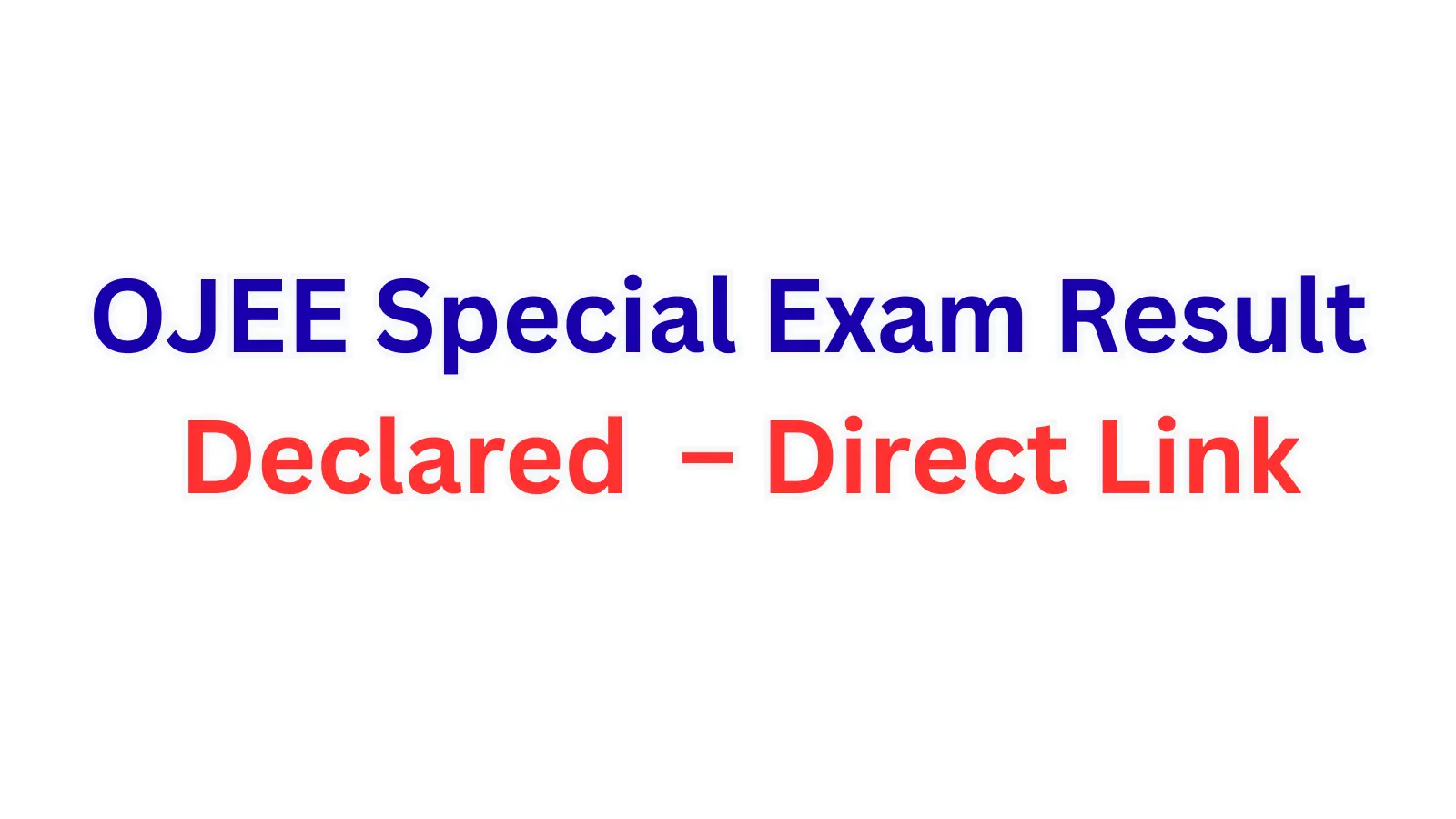 OJEE Special Exam Result 2026 Declared – Check Now OJEE Special Exam Result Declared – Direct Link