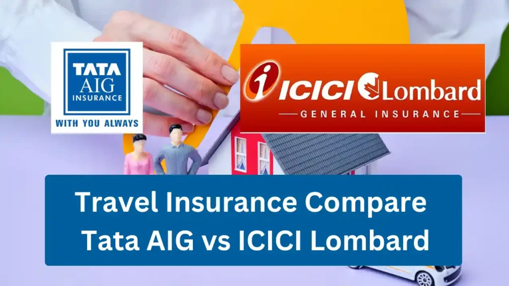 Tata AIG or ICICI Lombard – Which Travel Insurance Is Truly Reliable in 2026 Travel Insurance Compare 2025: Tata AIG vs ICICI Lombard – Which One Deserves Your Trust?