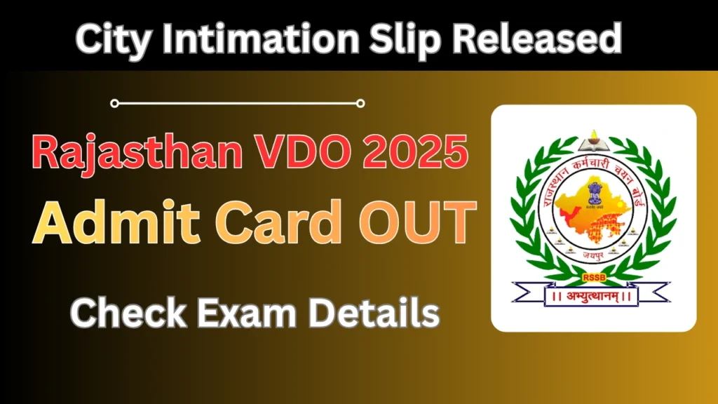 Rajasthan VDO 2025 Admit Card: City Intimation Slip Released, Check Exam Details at RSMSSB Rajasthan VDO 2025 Admit Card OUT
