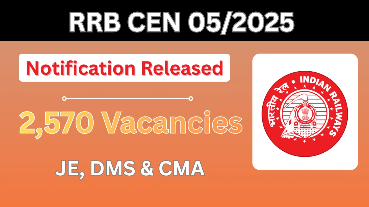 🚉 RRB CEN 05/2025 Notification Released: 2,570 Vacancies for JE, DMS & CMA — Apply Online at rrbapply.gov.in